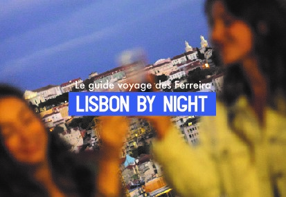 Lisbon by Night – Le Guide Voyage des Ferreira